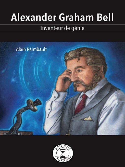 Title details for Alexander Graham Bell by Alain Raimbault - Available